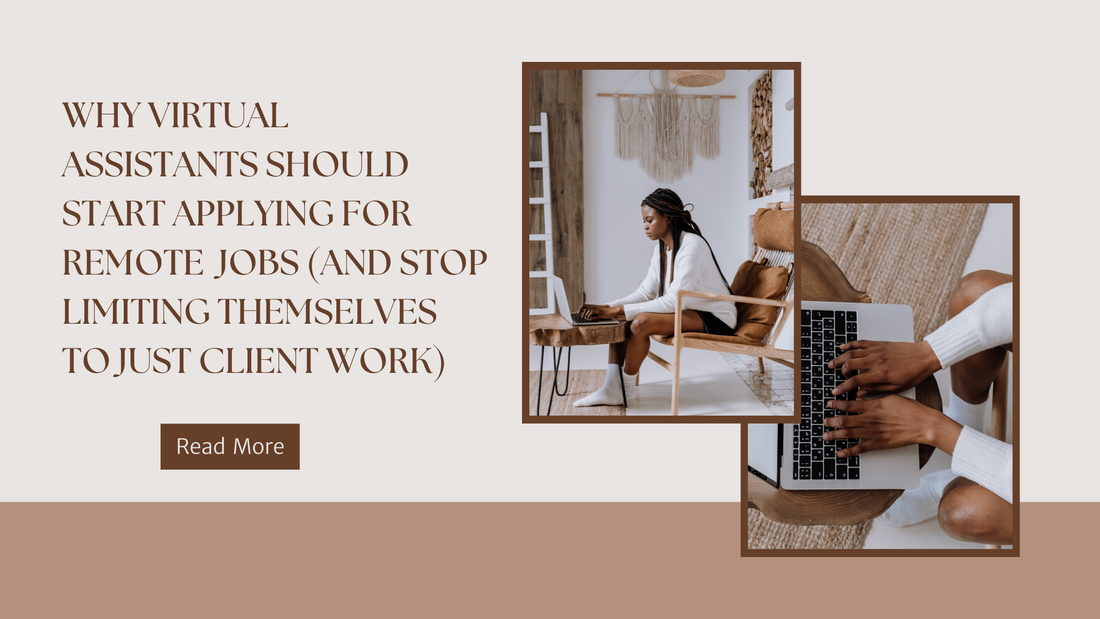 Why Virtual Assistants Should Start Applying for Remote Jobs (and Stop Limiting Themselves to Just Client Work)